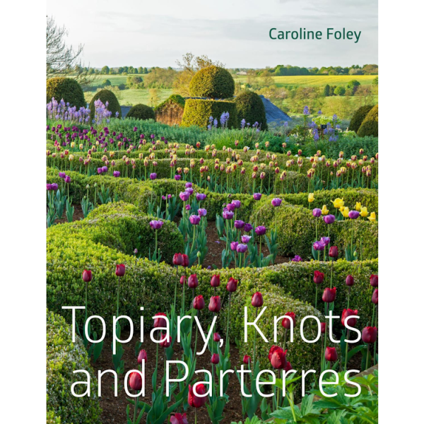 Topiary, Knots & Parterres by Caroline Foley